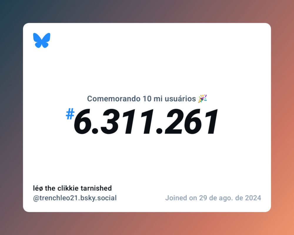 Um certificado virtual com o texto "Comemorando 10 milhões de usuários no Bluesky, #6.311.261, léø the clikkie tarnished ‪@trenchleo21.bsky.social‬, ingressou em 29 de ago. de 2024"