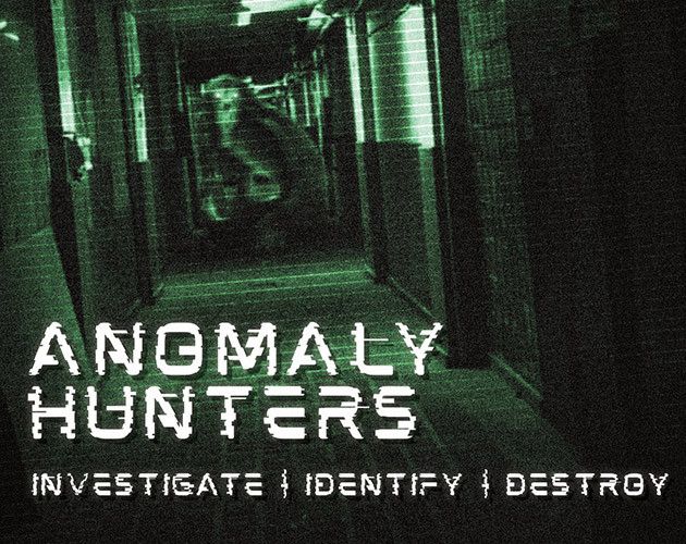 A picture with a green filter, feeling like a security camera pointing towards a monster in a corridor. It is written Anomaly Hunters, Investigate | identify | destroy