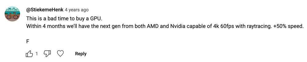 This is a bad time to buy a GPU.
Within 4 months we'll have the next gen from both AMD and Nvidia capable of 4k 60fps with raytracing. +50% speed.

F