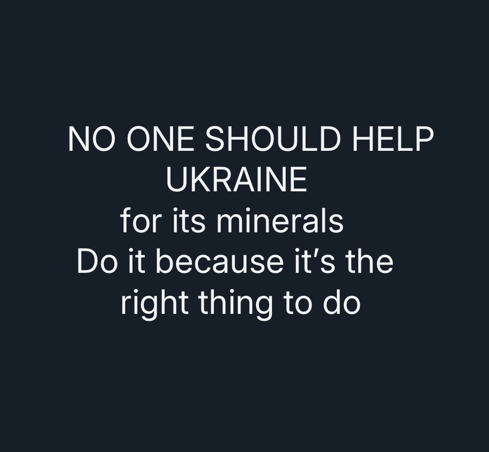 No one should help Ukraine for its minerals, do it because it’s the right thing to do. 
