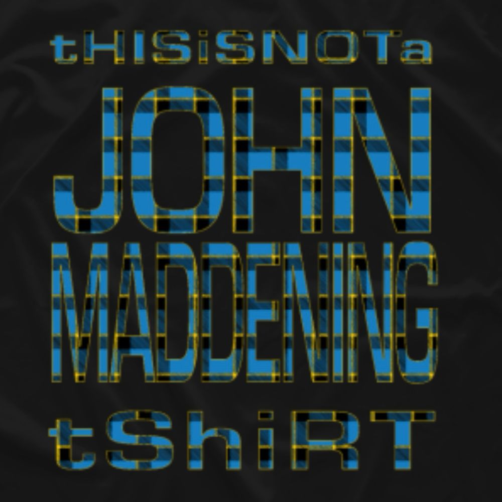 “tHISisNOTa JOHN MADDENING tShiRT” Fugazi-style image