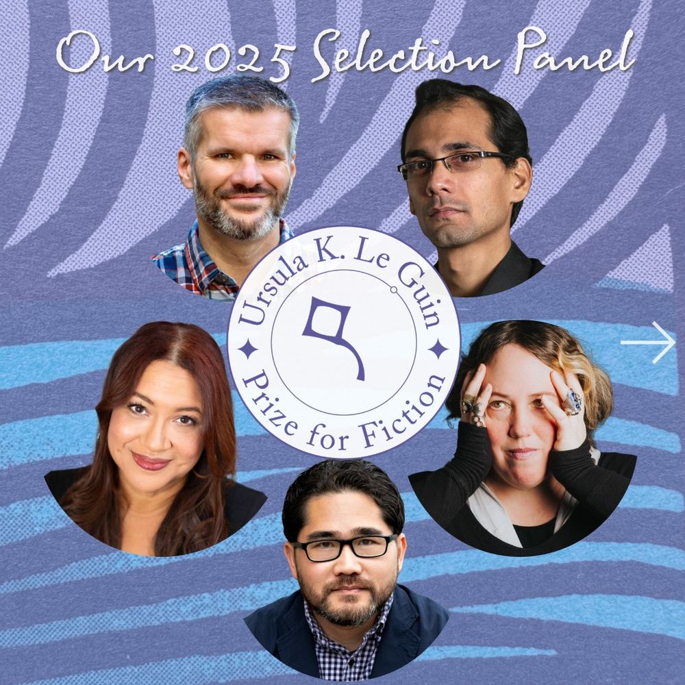A graphic reads "Our 2025 Selection Panel" across the top; below, the Ursula K. Le Guin Prize for Fiction logo is in the middle, surrounded by photos of Matt Bell, Indra Das, Kelly Link, Sequoia Nagamatsu, and Rebecca Roanhorse