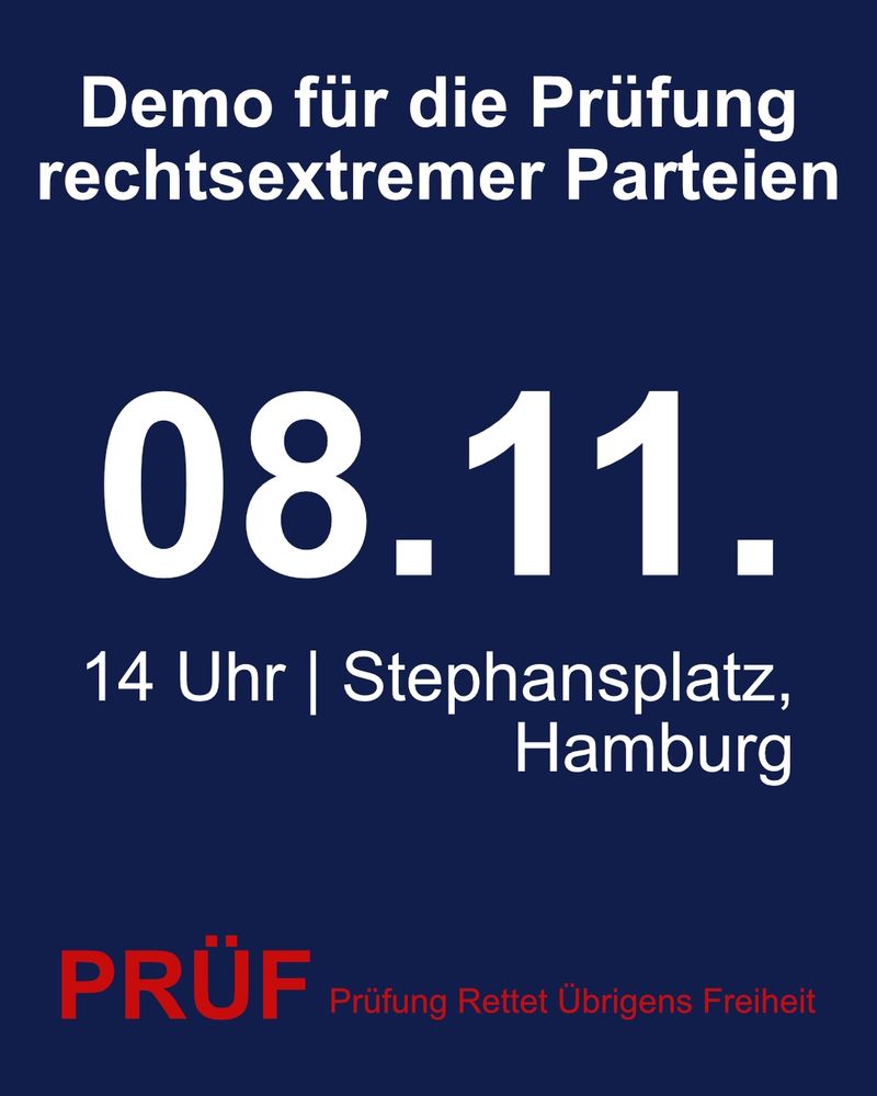 Demo für die Prüfung rechtsextremer Parteien

08.11.

14 Uhr |

Stephansplatz, Hamburg

PRÜF

Prüfung Rettet Übrigens Freiheit