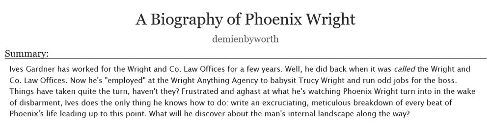 A Biography of Phoenix Wright by demienbyworth. Summary: 