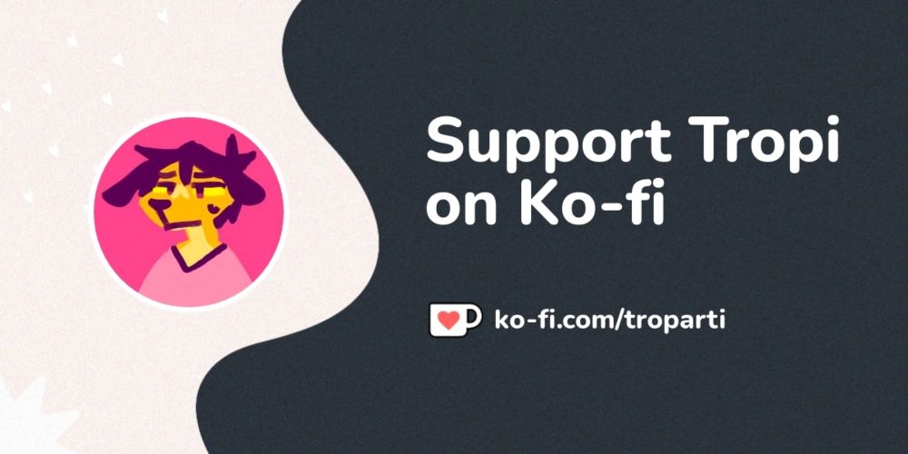 Support Tropi on Ko-fi! ❤️. ko-fi.com/troparti