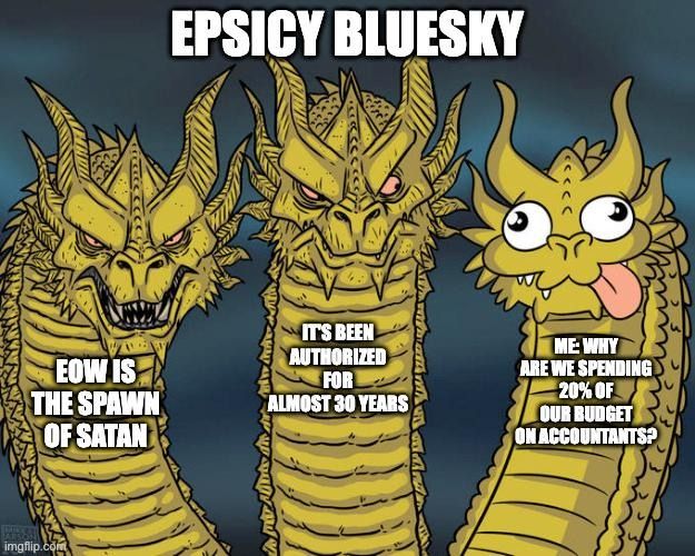 Three dragon meme titled "episcy bluesky" -- mean dragons say "EOW is the spawn of satan" and "it's been authorized for 30 years", while the derpy dragon is "me: why are we spending 20% of out budget on accountants?"