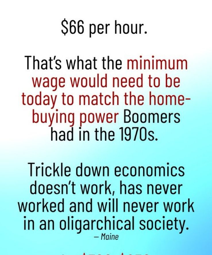 $66 per hour minimum wage to match buying power boomers had in 1970s

trickle down doesnt work 