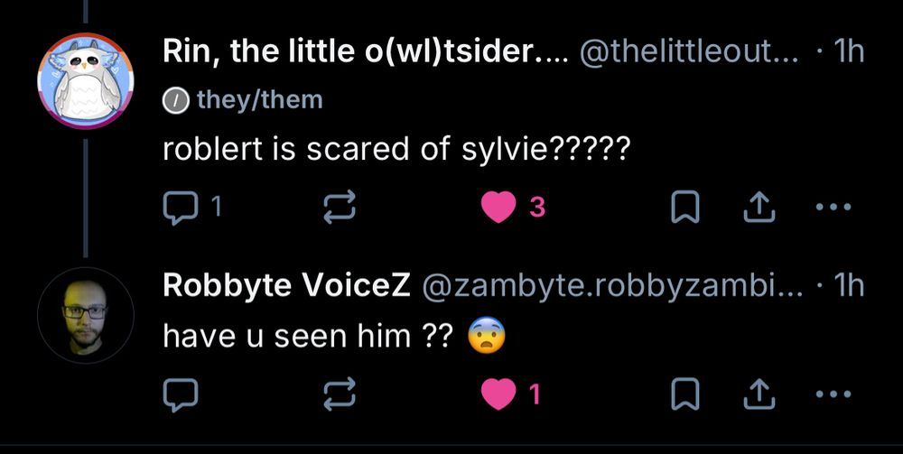 (a screenshot from bluesky) 
rin: roblert is scared of sylvie?????
robbyte: have u seen him ?? 😨