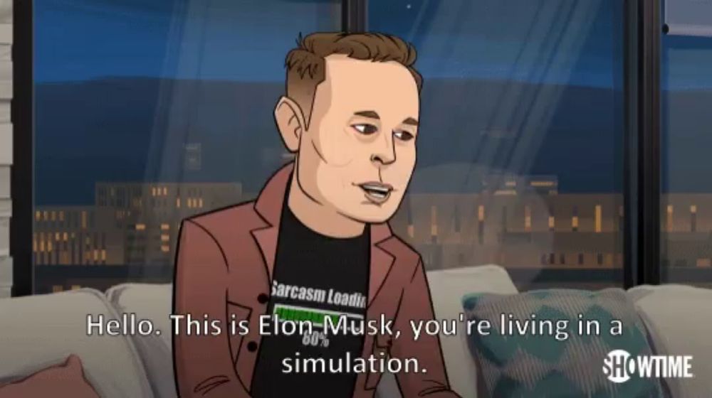 a cartoon of elon musk says hello this is elon musk you 're living in a simulation showtime