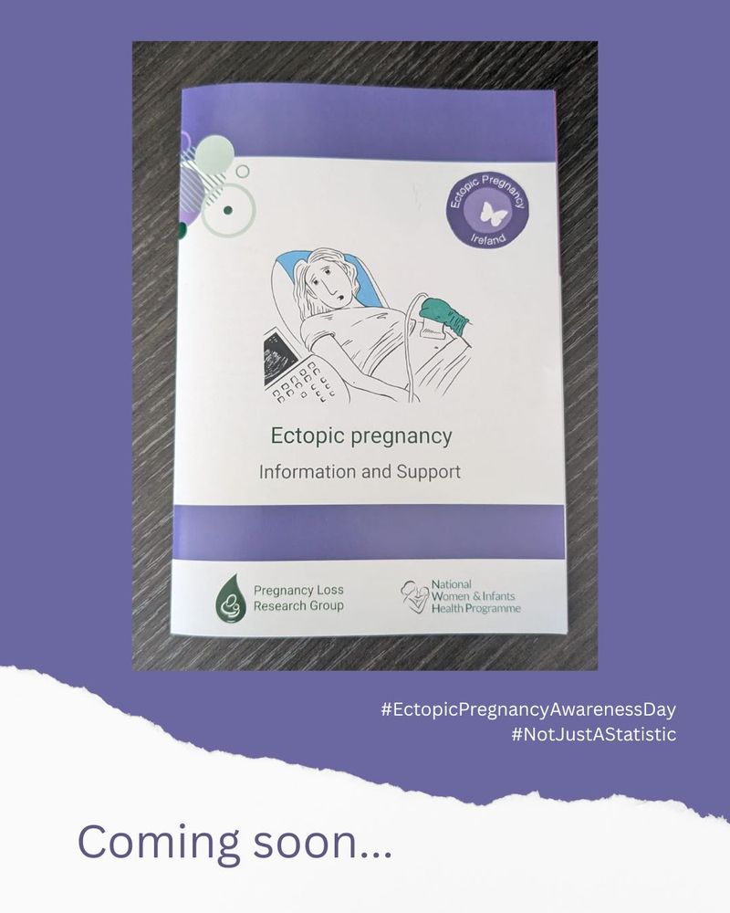 Purple tile with an image of the front cover of the forthcoming 'Ectopic Pregnancy: Information and Support' Booklet. It has an illustration by Amy Lauren of a person having a scan and the logos of Ectopic Pregnancy Ireland, the Pregnancy Loss Research Group and the National Women and Infants Health Programme. Text below the booklet image is in a white space and reads: 'Coming soon' #EctopicPregnancyAwarenessDay #NotJustAStatistic