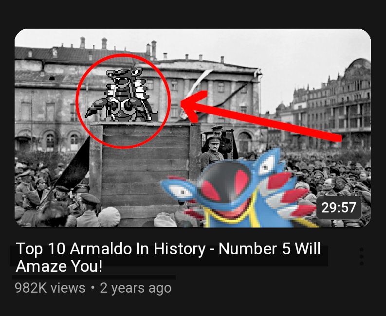 Screenshot of Youtube thumbnail entitled "Top 10 Armaldo In History - Number 5 Will Amaze You!"

In the thumbnail is the famous photograph of Vladimir Lenin speaking to a crowd from a raised podium, but Armaldo is in his place. There is a big red circle and obnoxious arrow pointing to the Pokemon in the photo, while an Armaldo in color reacts with a surprised face at the bottom of the thumbnail