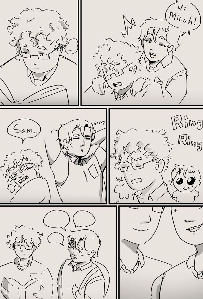 Comic panels for a rethink on a old concept comic,
1st Panel- Micah is reading a book
2nd Panel- Sam is scaring Micah saying Hi Micah 
3rd- Micah getting mad at Sam 
4th- Micah sighing as he hears the bell ring and Sam looking apologetic 
5th- Sam talking to Micah 
6th- Them smiling at each other 