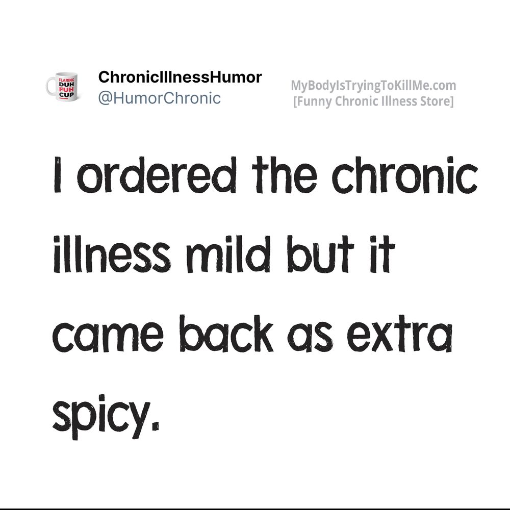 I ordered the chronic illness mild but it came back as extra spicy