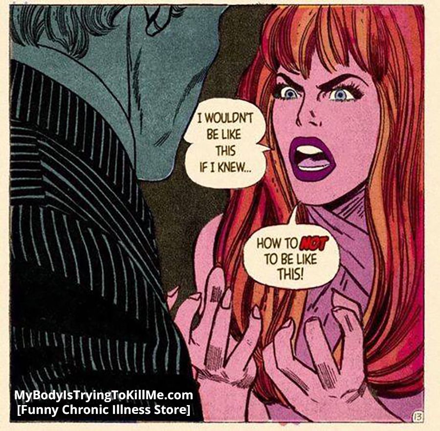 A comic

[a woman yelling at a man] I wouldn't be like this if I knew...how to NOT be like this!