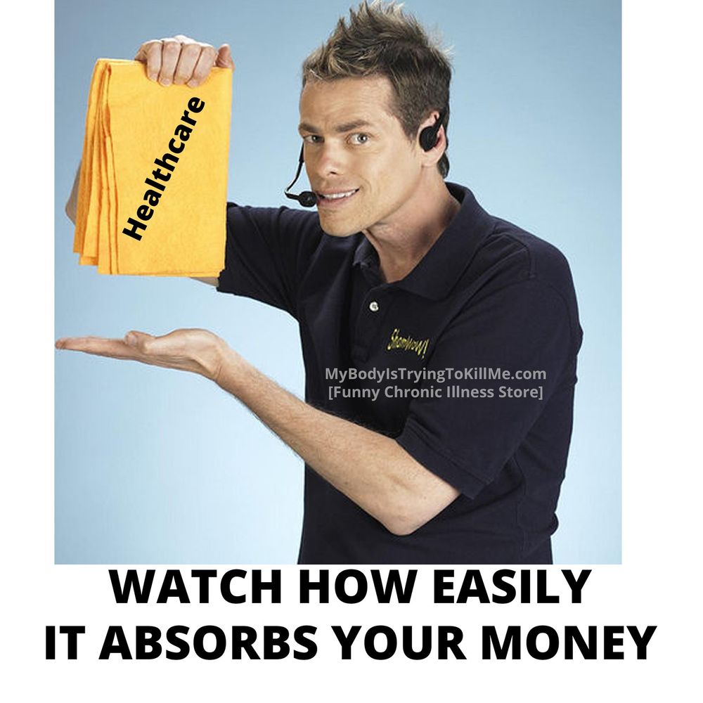 Shamwow guy holding up one of his absorbent towels  labeled healthcare


Watch how easily it absorbs your money