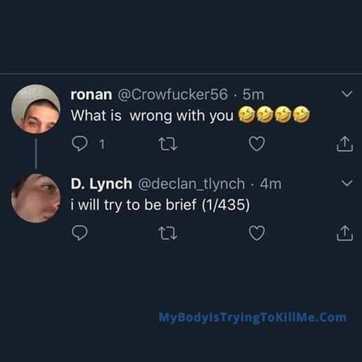 ronan - what is wrong with you (bunch of laughy crying emojis)   

D.Lynch replies - i will try to be brief (1/435)