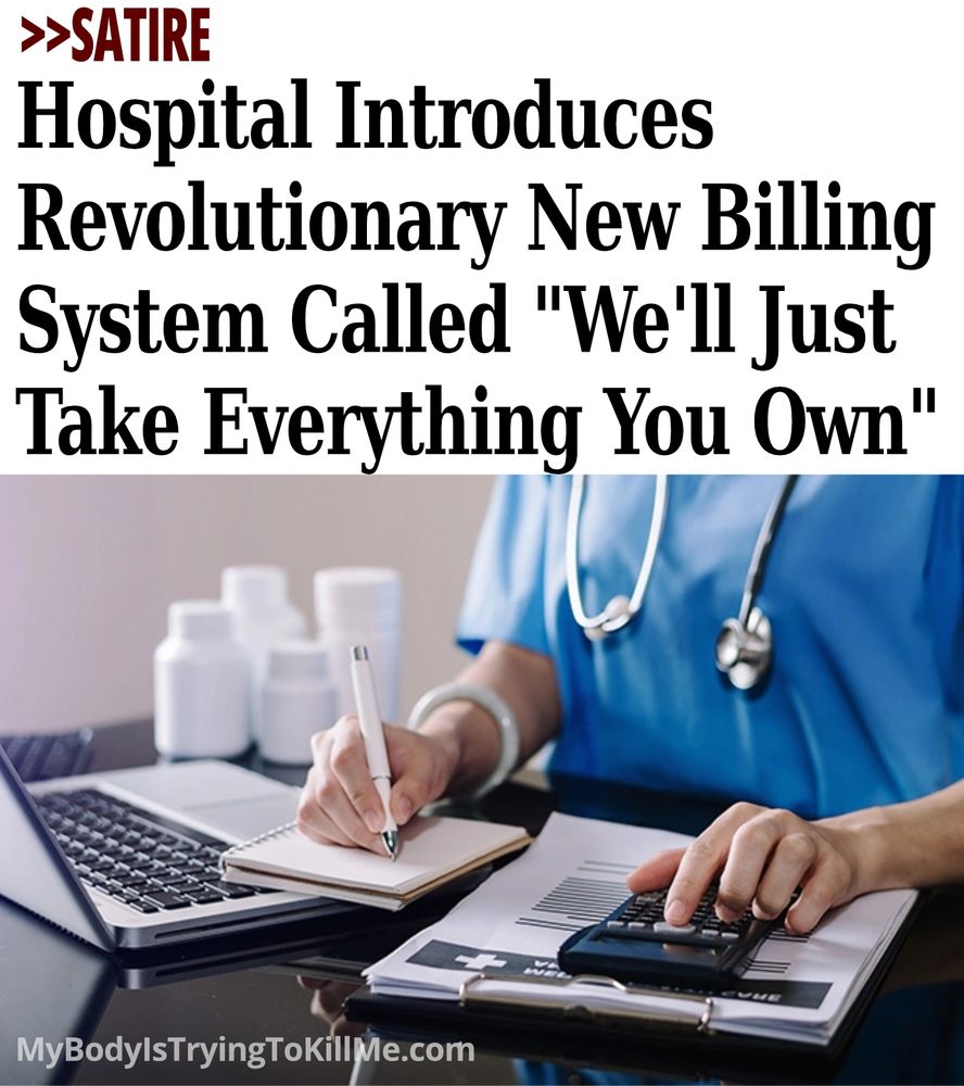 >>SATIRE - Hospital introduces revolutionary new billing system called 'we'll just take everything you own" - picture of doctor working on paperwork - mybodyistryingtokillme.com