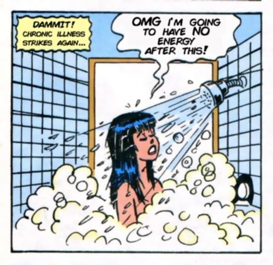 DAMMIT! Chronic Illness Strikes Again...

[an old comic - maybe an Archie comic - woman showering]

OMG I'm going to have no energy after this
