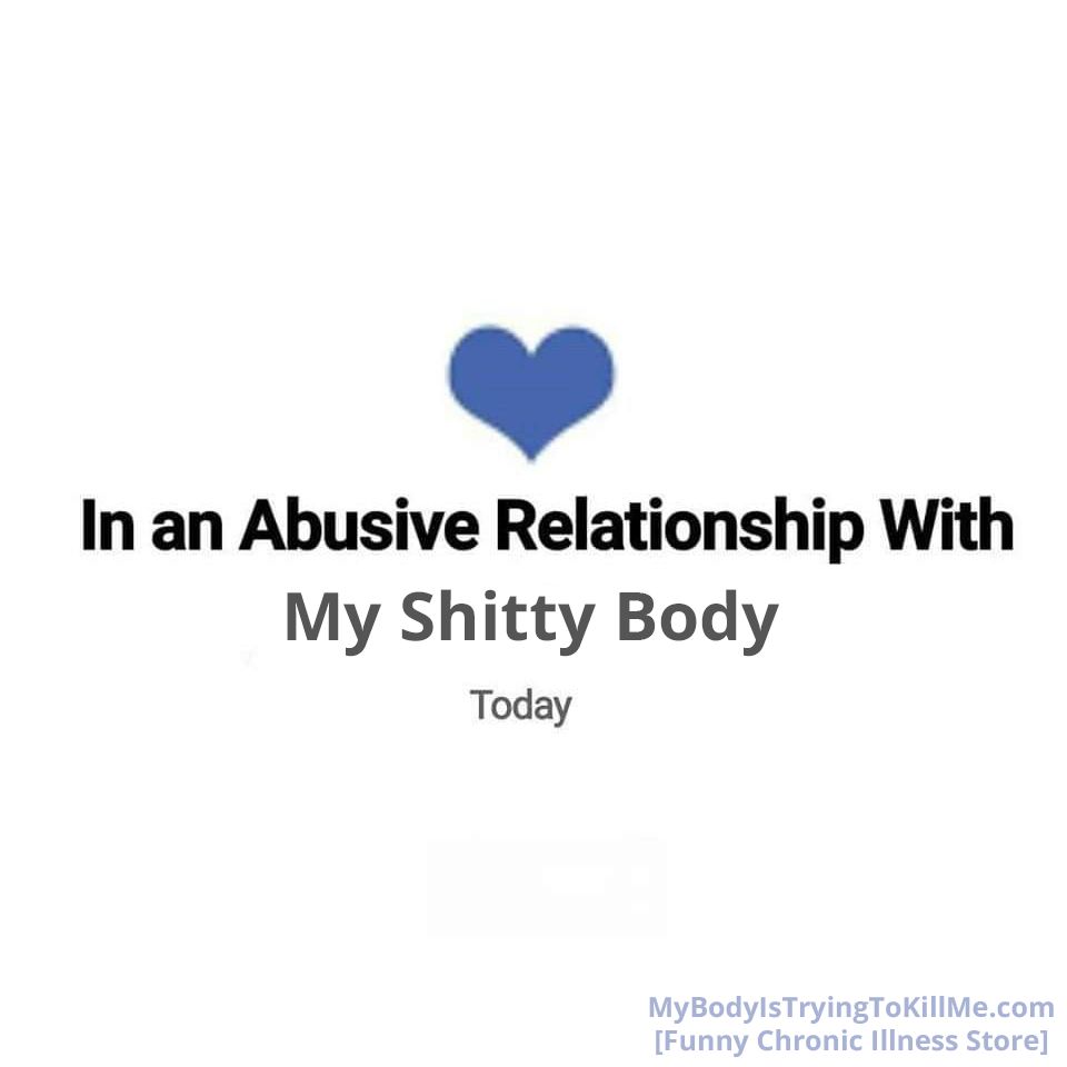 [a blue heart]
In an abusive relationship with
my shitty body
today