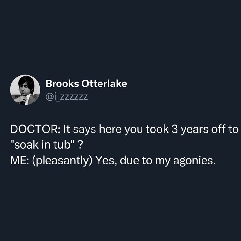 @i_zzzzzz on x DOCTOR: It says here you took 3 years off to 