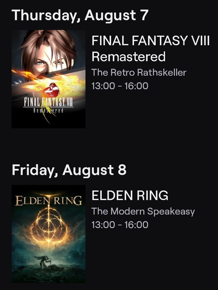 Streaming Schedule
08/07/25, 13:00 - Final Fantasy VIII
08/08/25, 13:00 - Elden Ring