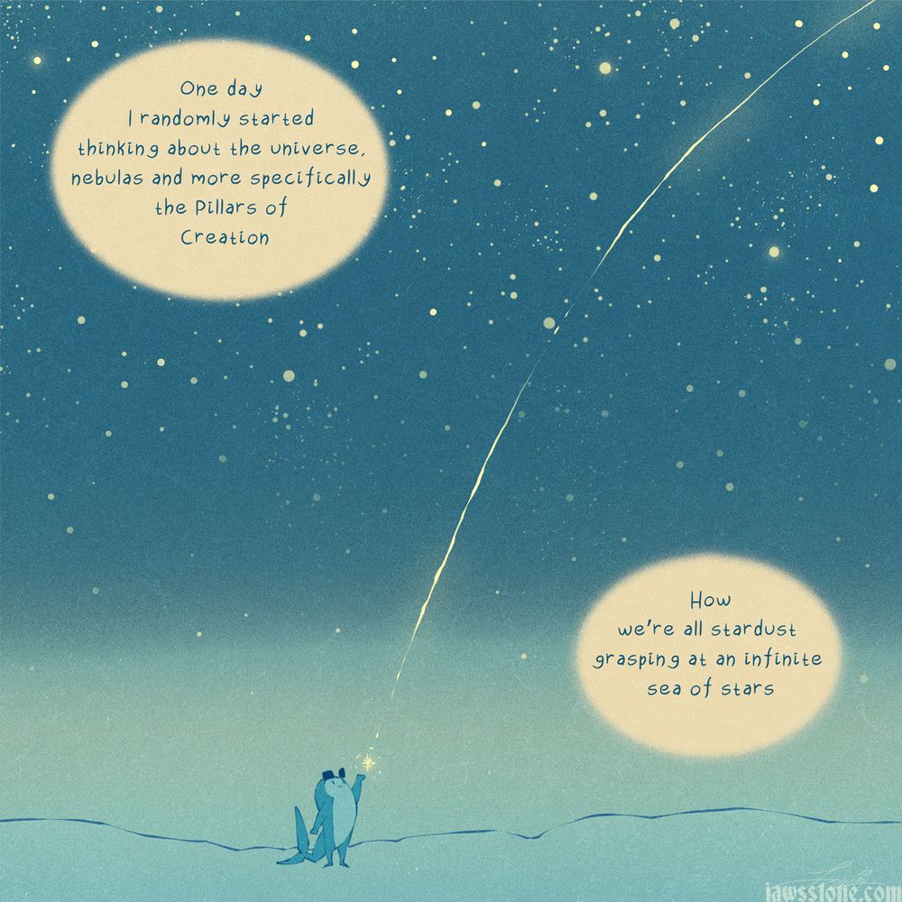 A one panel comic of a shark standing in the snow against a starry night. A single falling star shoots into their hand. Text says: One day I randomly started thinking about the universe, nebulas and more specifically the Pillars of Creation. How we're all stardust grasping at an infinite sea of stars. 