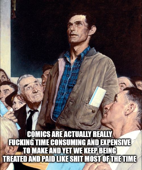 A painting of a man standing up in a crowd, talking. Text says: Comics are actually really fucking time consuming and expensive to make and yet we keep being treated and paid like shit most of the time