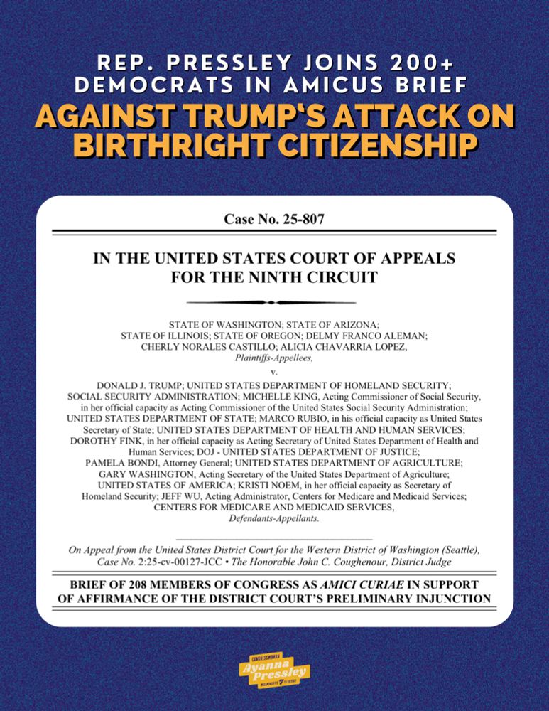 A graphic that reads: Rep. Pressley joins 200+ Democrats in amicus brief against Trump’s attack on birthright citizenship 