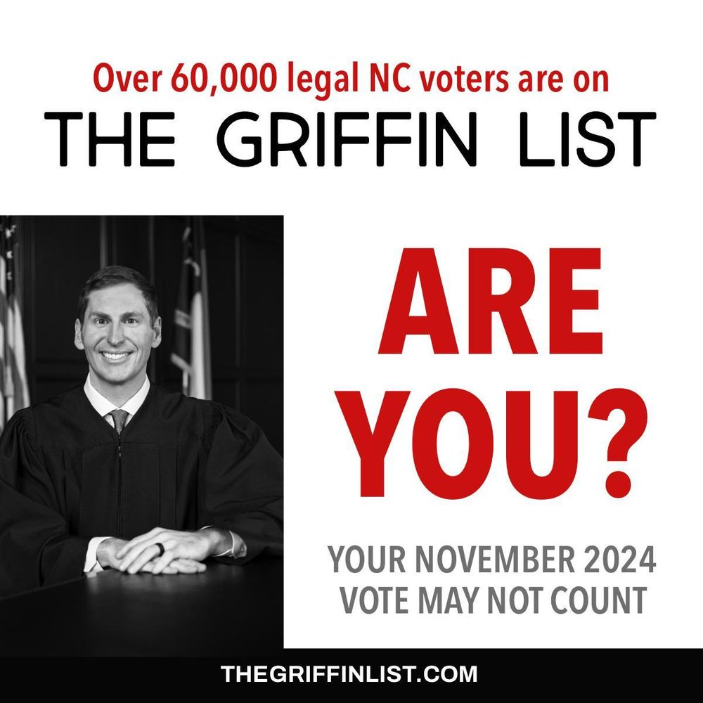 Over 60,000 legal NC voters are on the Griffin List. Are you? Your November 2024 vote may not count. thegriffinlist.com