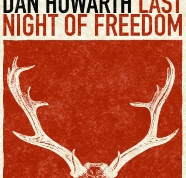 Dan Howarth - LAST NIGHT OF FREEDOM