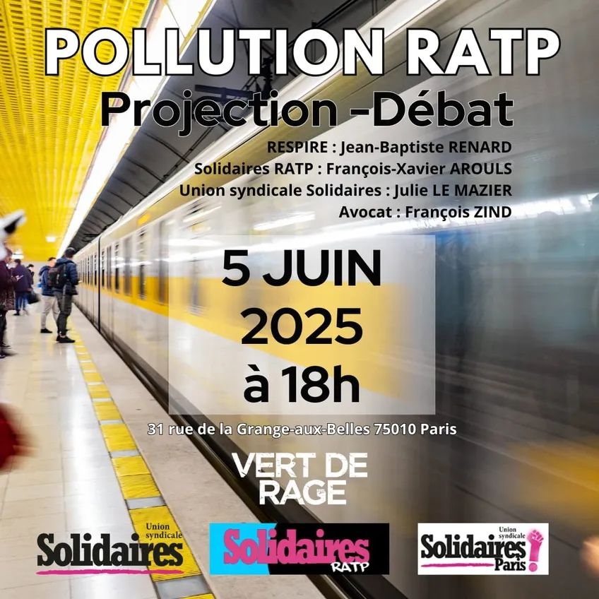Visuel où est écrit : pollution RATP, Projection-débat, 5  juin 2025 à 18h, 31 rue de la Grange-aux-Belle, 75010 Paris. 
Diffusion du film Vert de Rage.
Organisé par Union syndicale Solidaires, Solidaires RATP et Solidaires Paris. Et avec la venue exceptionnelle de Béto Pianelli, syndicaliste du métro de Buenos Aires 