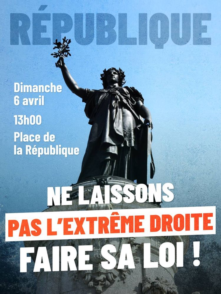 Visuel unitaire où est écrit : dimanche 6 avril, 13h00, place de la République.  République, ne laissons pas l'extrême droite faire sa loi ! 