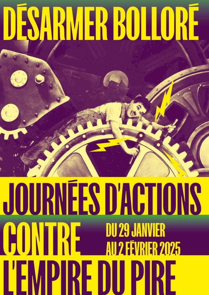 Affiche de la campagne Désarmer Bolloré où est écrit :"désarmer Bolloré, journées d'actions contre l'empire du pire du 29 janvier au 2 février 2025. 
En arrière plan une photo issue du film les temps moderne avec Charlie Chaplin 