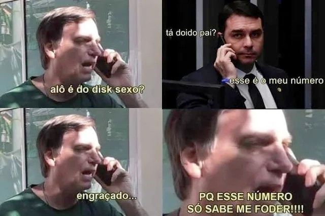 webcomic em quatro quadros.

o primeiro mostra bolsonaro pai ao telefone "alô é do disk sexo?"
o segundo mostra flavio bolsonaro também ao telefone "ta doido pai? esse é o meu número"
o terceiro volta para bolsonaro pai ao telefone "engraçado..."
o quarto dá um zoom dramático no rosto de bolsonaro pai "PQ ESSE NÚMERO SÓ SABE ME FODER!!!!"