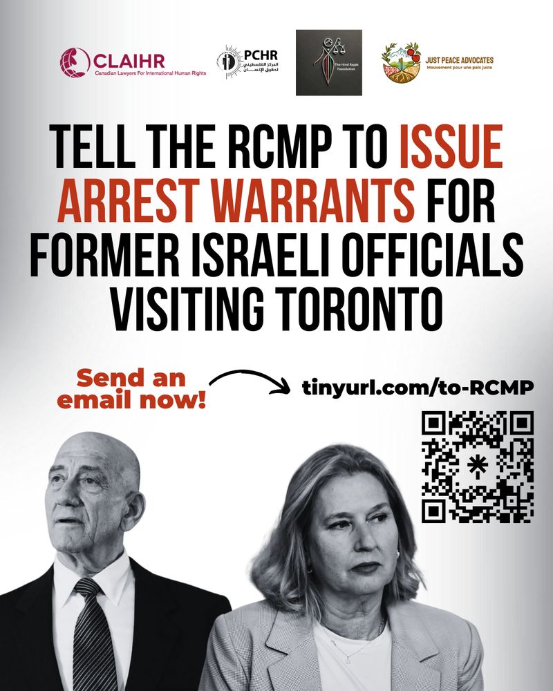 "Grey and white gradient background. At the top are logos for CLAIHR, PCHR, HRF, and JPA. Title reads: Tell the RCMP to issue arrest warrants for former Israeli officials visiting Toronto. At the bottom are photos of Olmert and Livni wearing suits. "
