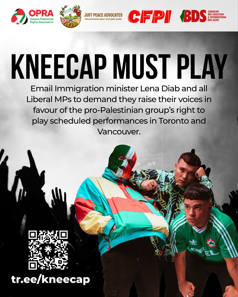 Grayscale background of a concert with people's hands raised in the foreground. 
On the right, a photo of Kneecap --the three members-- also stands in 
the foreground. Text reads: kneecap must play Email Immigration minister
Lena Diab and all Liberal MPs to demand they raise their voices in 
favour of the pro-Palestinian group’s right to play scheduled 
performances in Toronto and Vancouver.