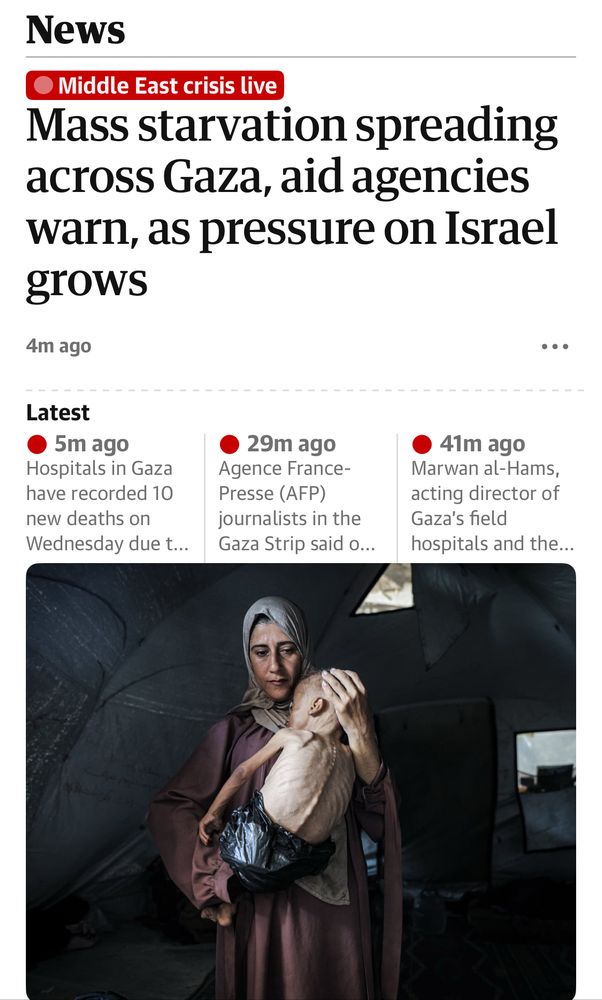 A screenshot of The Guardian’s homepage. It says: Middle East Crisis Live. There is a photo of a woman holding a severely emaciated child. 