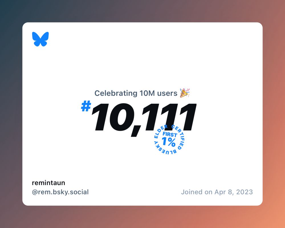 A virtual certificate with text "Celebrating 10M users on Bluesky, #10,111, remintaun ‪@rem.bsky.social‬, joined on Apr 8, 2023"