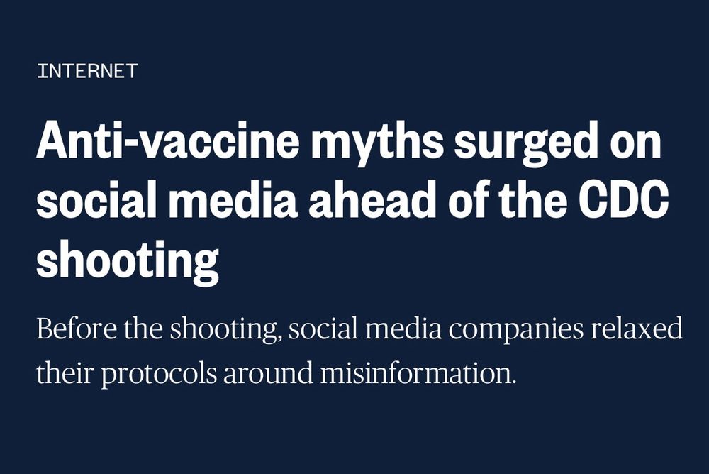 Anti-vaccine myths surged on social media ahead of the CDC
shooting
Before the shooting, social media companies relaxed their protocols around misinformation.