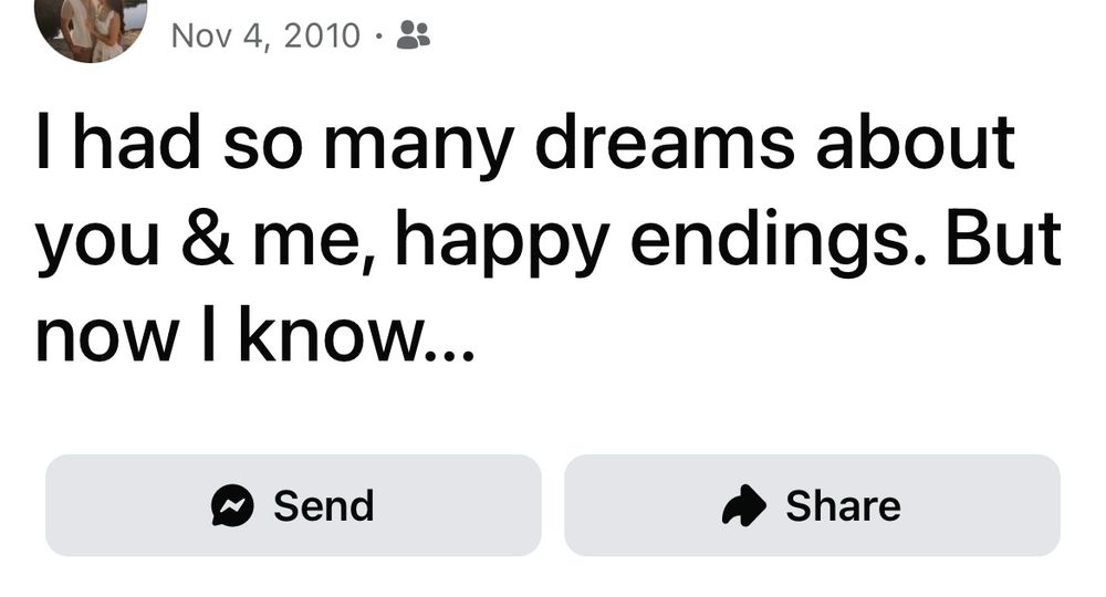 Facebook post from Nov 4, 2010 reading 
Thad so many dreams about you & me, happy endings. But now I know...

Send         Share