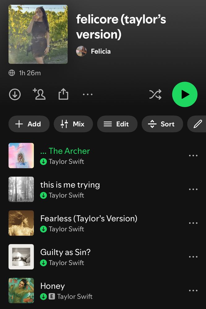 Spotify playlist screenshot (felicore Taylor’s version)

... The Archer
Taylor Swift
this is me trying
Taylor Swift
Fearless (Taylor's Version)
Taylor Swift
Guilty as Sin?
Taylor Swift
Honey
Taylor Swift