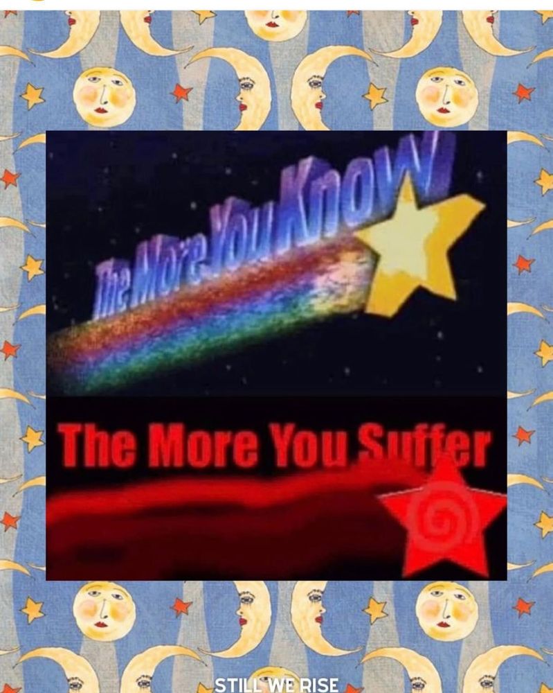 Text says the more you know, the more you suffer from old tv commercial thing