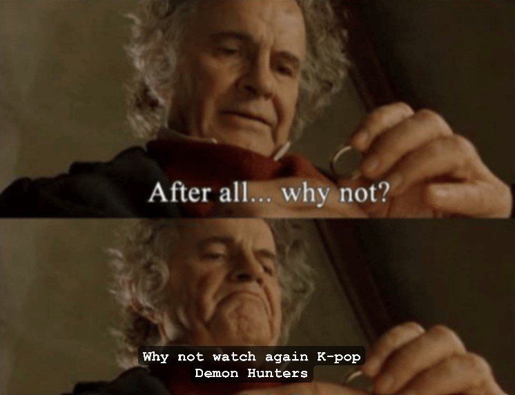 Meme de Bilbo mirando el anillo y diciendo: "After all... why not? Why not watch again K-pop Demon Hunters"