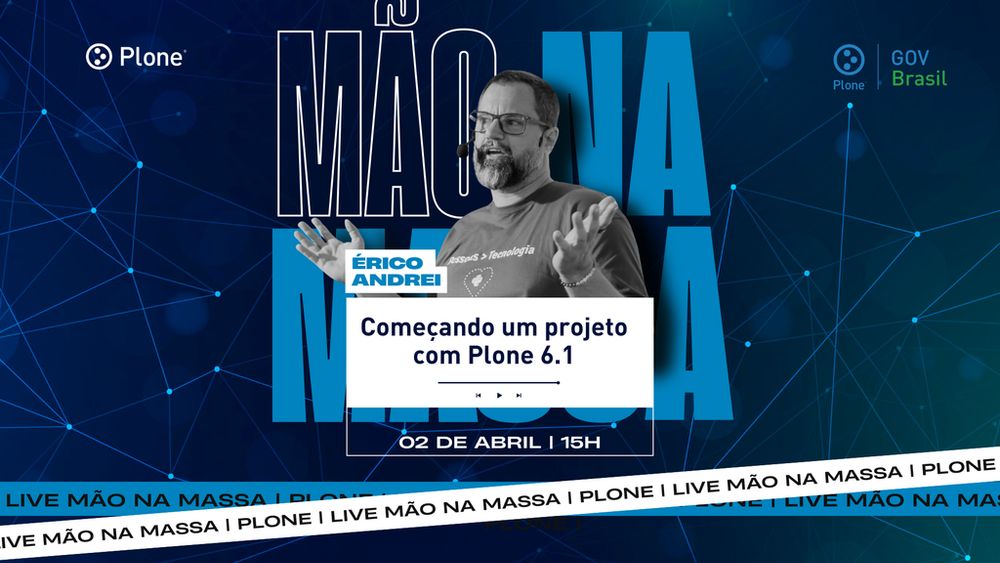 Banner do evento ‘Mão na Massa’ com Érico Andrei, que apresentará ‘Começando um projeto com Plone 6.1’. A imagem tem fundo azul com elementos tecnológicos e o logo do Plone e do PloneGov-Brasil. O evento será em 2 de abril, às 15h.