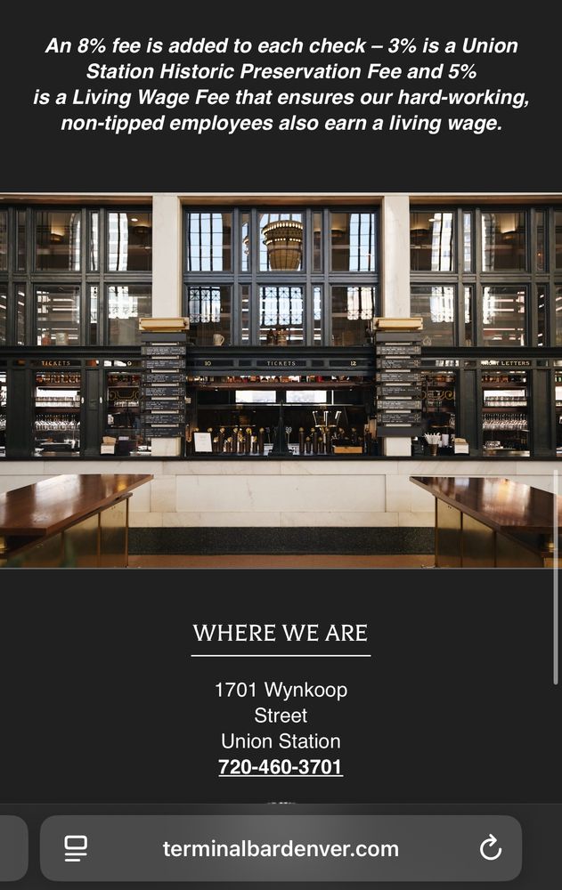 Screenshot of Terminal Bar at Union Station in Denver, Colorado website with the following text “ an 8% fee is added 3% is a union station historic preservation fee and 5% is a living wage fee that ensures our hard-working Non employees also own a living wage.” Bottom text is address of restaurant, 17011 5th St., Union Station”