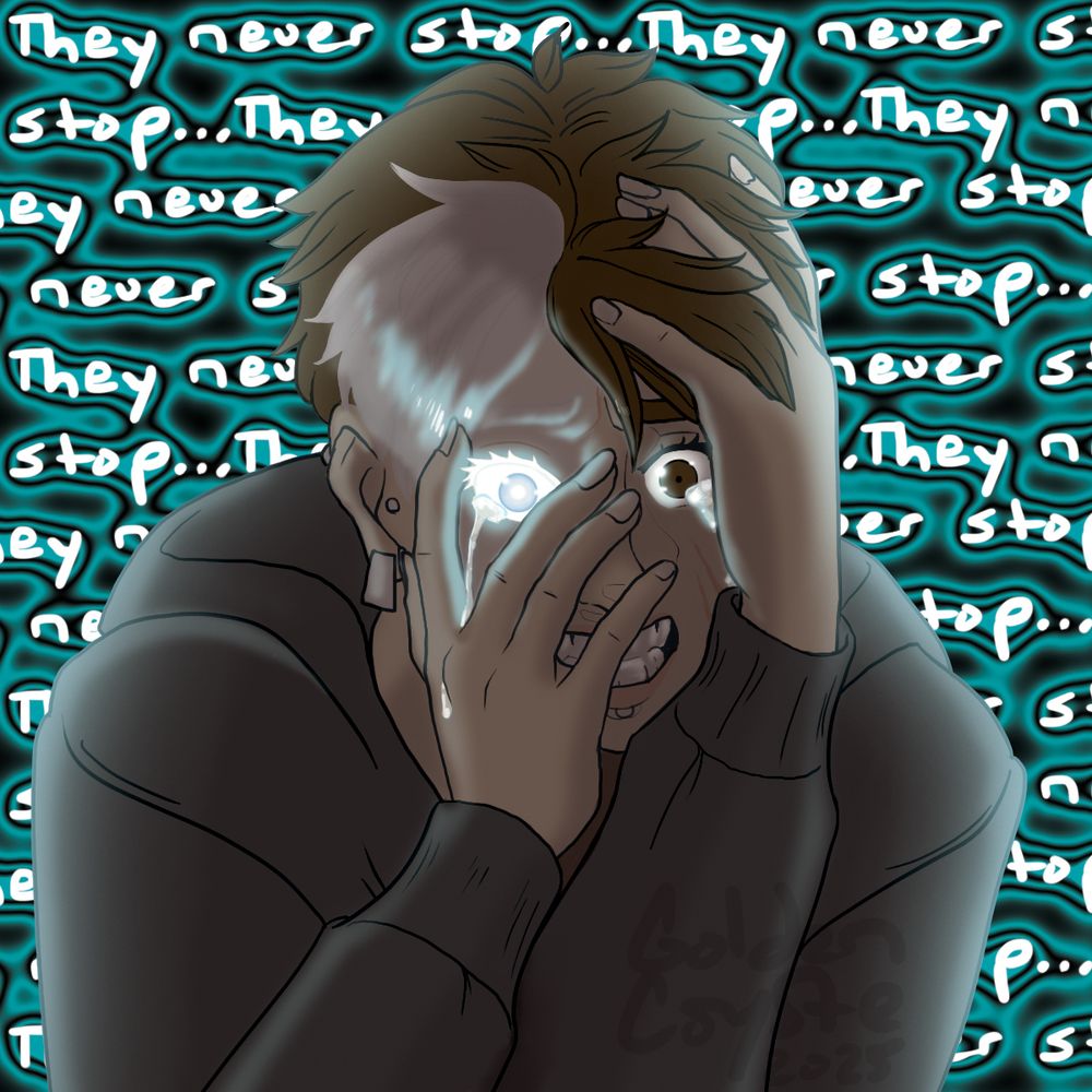 An individual holds their head, tears streaming down their face as they huddle in on themselves in front of a wall of text consisting of a single repeating line "They never stop..." The person has tan skin and brown hair and mismatched eyes, with a depigmented white patch surrounding their right eye, which glows a bright blue.