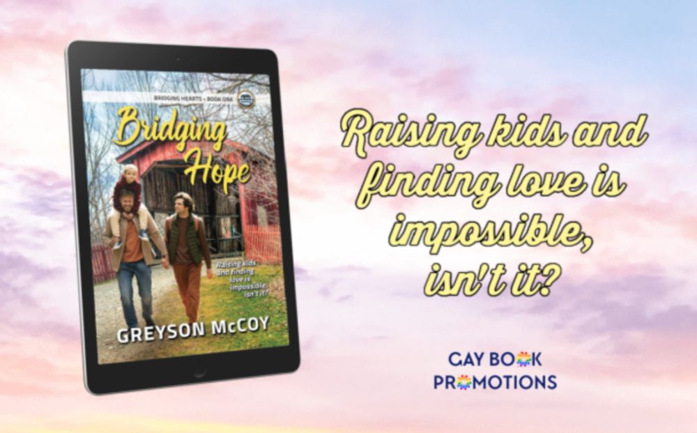 Bridging Hope (Bridging Hearts Series, #1) Contemporary M/M Romance by Greyson McCoy Book Blitz with Guest Post