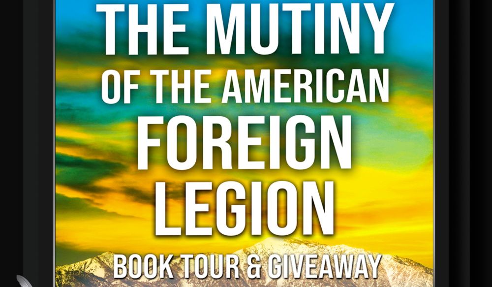 They fought America's wars, now they're fighting for their own freedom. The Mutiny of the American Foreign Legion a Thriller by Neal Alexander  Book Tour with Guest Post and Giveaway