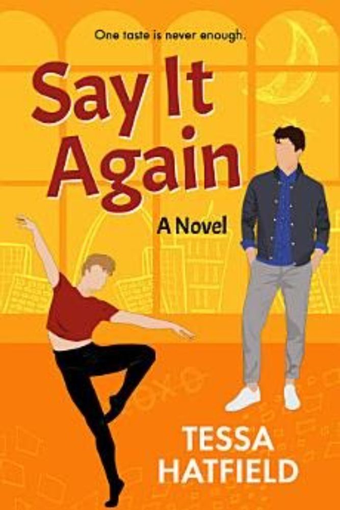 Book Recommendation ➱ Say It Again A Dazzling MM Romantic Comedy by Tessa Hatfield