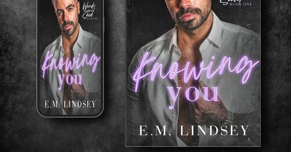 Knowing You, the first in the Words We Never Said series a light hearted MM romance by E.M. Lindsey is officially live!